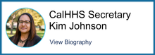 CalHHS Secretary Kim Johnson View Biography
